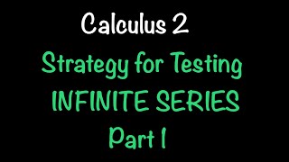 Strategy for Testing Series | Solving Problems Calculus 2 | Math with Professor V