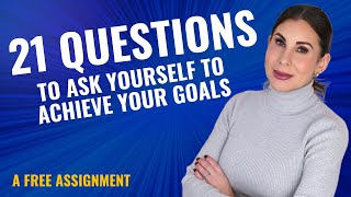 Unleash Your Potential - 21 Questions To Ask Yourself To Achieve Your Goals | A Free Assignment