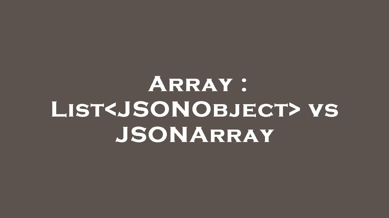 Array List Jsonobject Vs Jsonarray Youtube Array List Jsonobject Vs Jsonarray Youtube