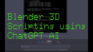 Creating Blender Python Scripts with ChatGPT AI [Quick overview of workflow]