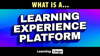 What is an LXP / Learning Experience Platform?