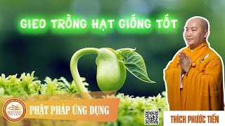 Gieo Trồng Hạt Giống Tốt - Thích Phước Tiến Thuyết Pháp