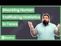 Shocking Human Trafficking Statistics In Texas