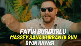 Fatih Burdurlu - Massey Sana Kurban Olsun - Oyun Havası