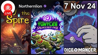 Slay the Spire / TMNT Splintered Fate / Diceomancer - 7 Nov 2024 - Northernlion VODs [No chat]