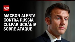 Macron alerta contra Rússia culpar Ucrânia sobre ataque | LIVE CNN