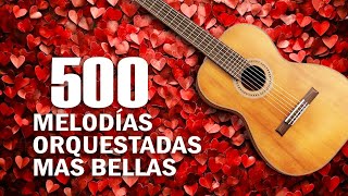 MEJORES BOLEROS DEL PLANETA - Las 500 Melodias Orquestadas Mas Bellas de Todos Los Tiempos