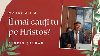 25 DEC | 18:00 | Îl mai cauți tu pe Hristos ? | Florin Șalgău