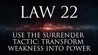 Law 22: Use the surrender tactic: transformer weakness into power