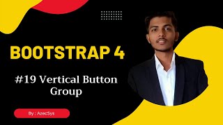 #Part 19 | Vertical Group Button | Bootstrap 4 | @AzecSys |