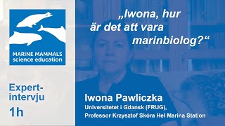 1h - Iwona, hur är det att vara marinbiolog?