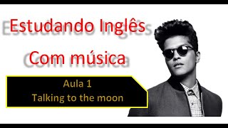 Estudando Inglês com música #1 - Talking to the moon
