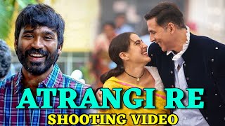 Atrangi re Shooting video, Akshay kumar, Sara ali khan, Dhanush, Atrangi re movie
