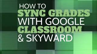 How to Use Google Classroom Grade Sync with Skyward