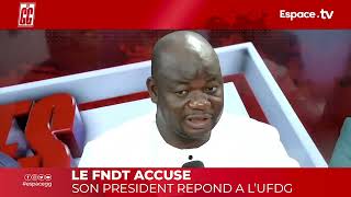 LE FNDT ACCUSE : SON PRESIDENT REPOND A L’UFDG