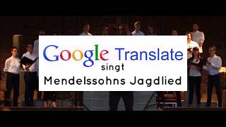 jkd: Google Translate singt Mendelssohns Jagdlied