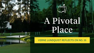 A pivotal place | Hole No. 16 | The Masters