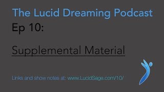 Ep 10 – Supplemental Material - The Lucid Dreaming Podcast
