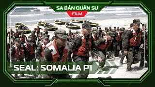 ⭐️ SBQS | Chuyện chưa kể về đặc nhiệm Navy Seals: Cuộc xâm lược Somalia - Phần 1