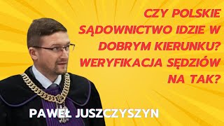 Czy polskie sądownictwo idzie w dobrym kierunku? Weryfikacja sędziów - na tak?