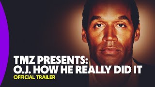 TMZ Presents: O.J. How He Really Did It | Official Trailer
