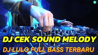 DJ MELODY CEK SOUND BREAKBEAT LULO REMIX TERBARU PALING ENAK Di DENGAR