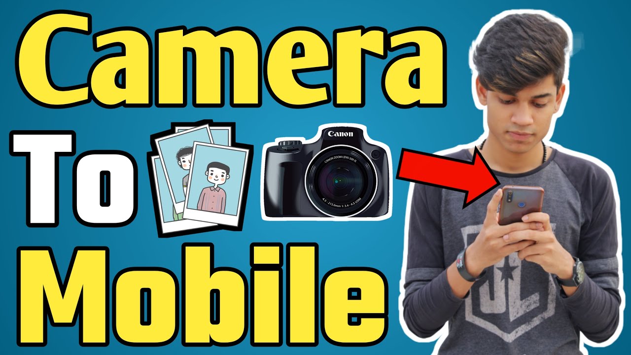 How To Transfer Photos And Videos From Camera To Phone | DSLR Se Photos ...