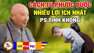 Phật dạy cách Tu Phước để được LỢI ÍCH NHIỀU NHẤT - Pháp Sư Tịnh Không | Phật Pháp Nhiệm Màu