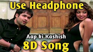 [8D+REVERB SONG] AAP KI KASHISH - HIMESH RESHAMMIYA | MUSIC MANIA | 8D REVERB SONG|