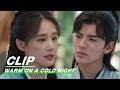 Jiu'er Refuses to Get Off Han Zheng | Warm on a Cold Night EP02 | 九霄寒夜暖 | iQIYI