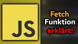 JavaScript Fetch Tutorial: Webanfragen senden mit der Fetch Funktion