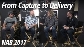 NAB 2017: From Capture to Delivery: Integrating All Stages of Your Creative Workflow