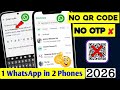 Use 1 WhatsApp Account in 2 Phones Without QR Code Scanning 2026