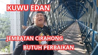 KUWU EDAN‼️JEMBATAN CIRAHONG BUTUH PERBAIKAN#viral#kuwuedan #kangdedi mulyadi