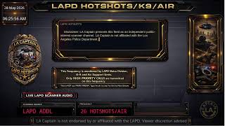 *LIVE* LAPD HOTSHOTS - LA Police Scanner High Priority Calls - LA Captain - 28-May-2026