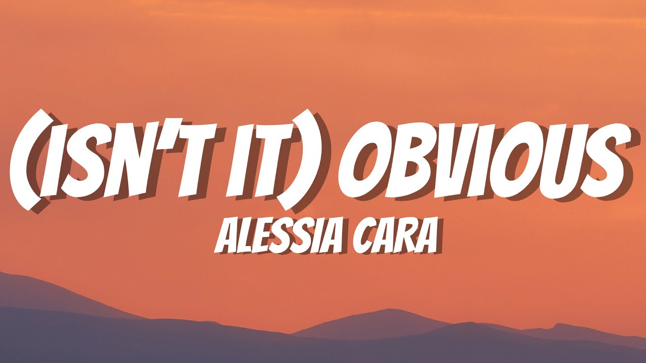 Alessia Cara Isn T It Obvious Lyrics Youtube