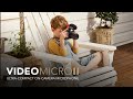 Introducing the VideoMicro II Ultra-Compact On-Camera Microphone