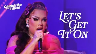 Gloria Groove - Let's Get It On (Ao Vivo no Caldeirão Com Mion)