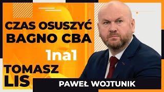Tomasz Lis 1na1 Paweł Wojtunik: Czas osuszyć bagno CBA