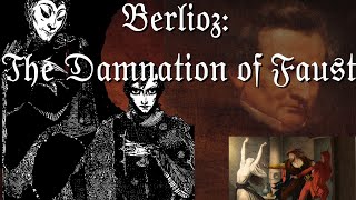 The TERRIFYING Genius of Hector Berlioz: The Damnation of Faust