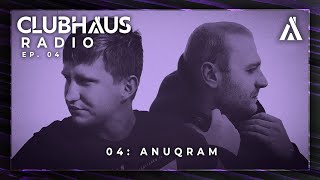 ClubHaus Radio Ep. 4 | ANUQRAM