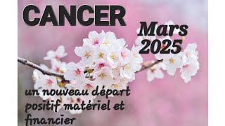 CANCER ♋️ MARS 2025 🌞 nouveau départ positif matériel et financier