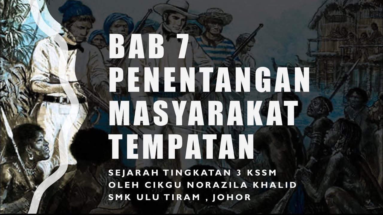 Nota Sejarah Tingkatan 3 KSSM Bab 7 Penentangan Masyarakat Tempatan ...