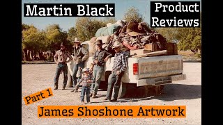 Martin Black Product Review: Buckaroo Artist James Shoshone (Part 1)