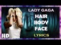 Lady Gaga - Hair Body Face | (LYRICS)