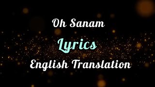 Oh Sanam (Lyrics) English Translation | Shreya Ghoshal, Tony Kakkar | Ft.Hiba Nawab |