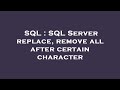 SQL : SQL Server replace, remove all after certain character