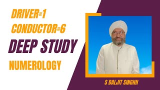 Driver-1 Conductor-6 Deep Study || S DALJIT SINGHH || #NUMEROLOGY EXPERT