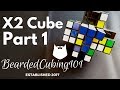 How to solve the X2 cube Part 1 of 3 BeardedCubing101