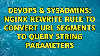 DevOps & SysAdmins: nginx rewrite rule to convert URL segments to query string parameters